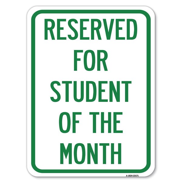 Signmission Reserved for Student of Month Heavy-Gauge Aluminum Rust Proof Parking Sign, 18" x 24", A-1824-23171 A-1824-23171 - main